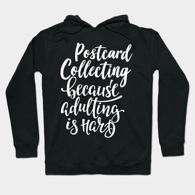 Postcard Collecting Because Adulting Is Hard Hoodie by ProjectX23Red